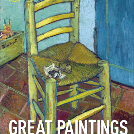 Great Paintings: The World's Masterpieces Explored and Explained