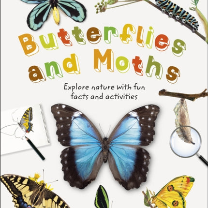 Butterflies and Moths: Explore Nature with Fun Facts and Activities