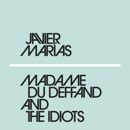 Madame du Deffand and the Idiots