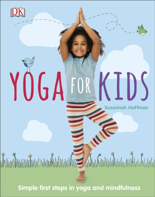 Yoga For Kids: Simple First Steps in Yoga and Mindfulness