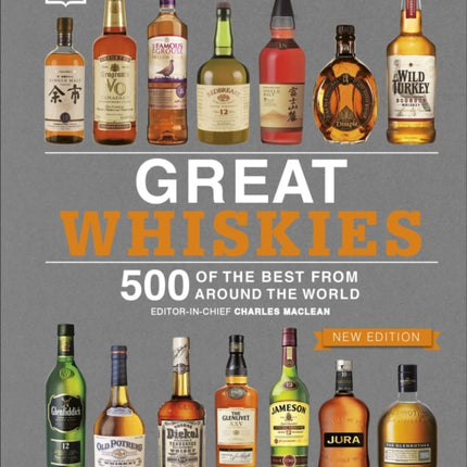 Great Whiskies: 500 of the Best from Around the World