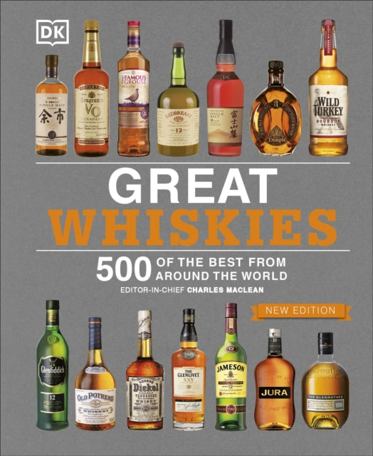 Great Whiskies: 500 of the Best from Around the World