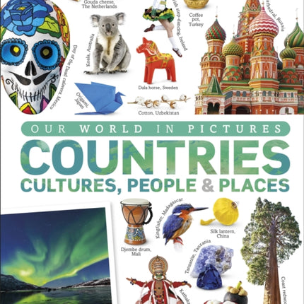 Our World in Pictures: Countries, Cultures, People & Places