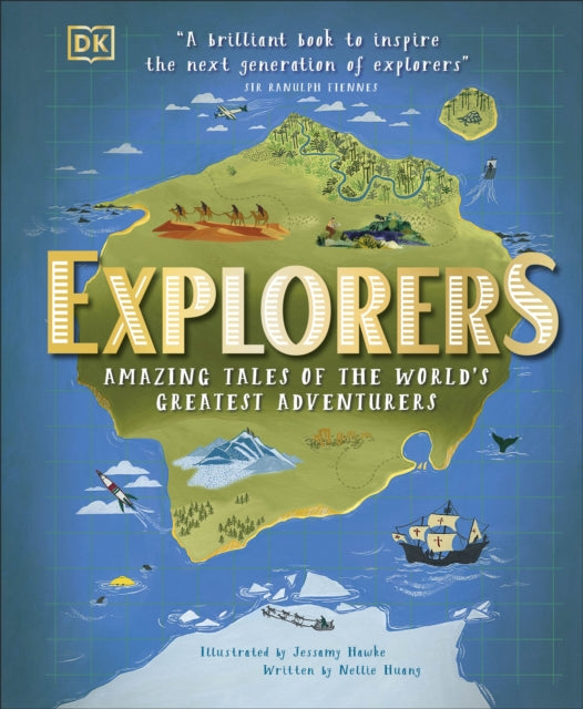 Explorers: Amazing Tales of the World's Greatest Adventurers