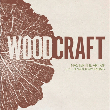 Wood Craft: Master the Art of Green Woodworking