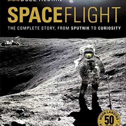 Spaceflight: The Complete Story from Sputnik to Curiosity