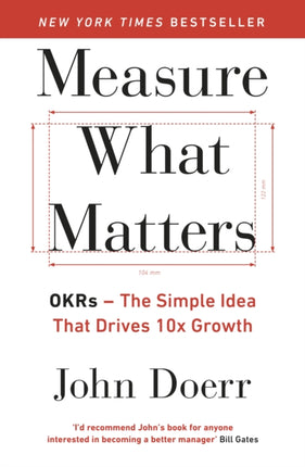 Measure What Matters: The Simple Idea that Drives 10x Growth