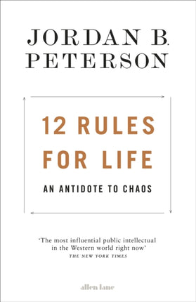 12 Rules for Life: An Antidote to Chaos