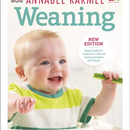 Weaning New Edition  What to Feed When to Feed and How to Feed your Baby