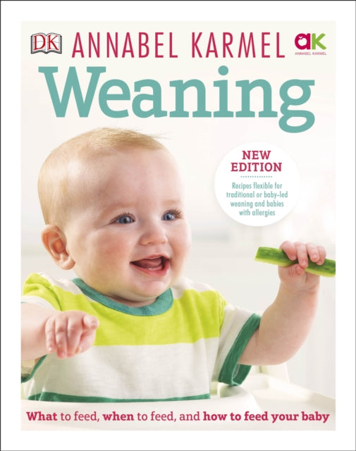 Weaning New Edition  What to Feed When to Feed and How to Feed your Baby