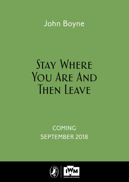 Stay Where You Are And Then Leave: Imperial War Museum Anniversary Edition