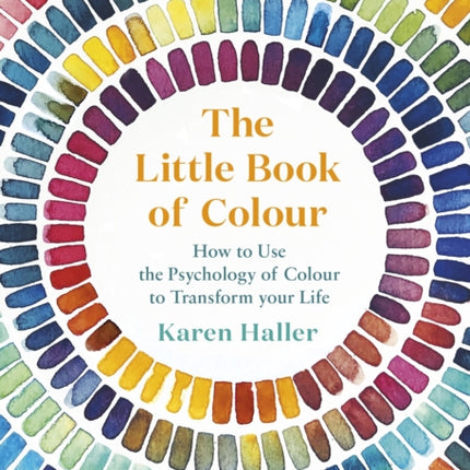 The Little Book of Colour: How to Use the Psychology of Colour to Transform Your Life