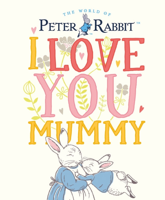 Peter Rabbit I Love You Mummy