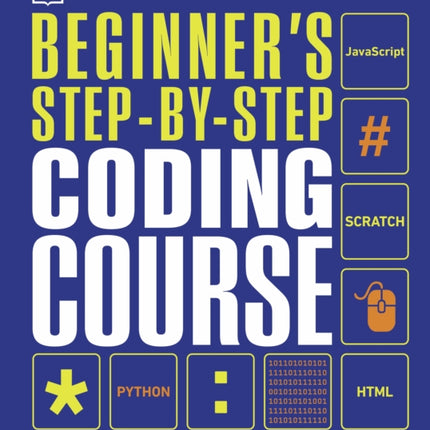 Beginner's Step-by-Step Coding Course: Learn Computer Programming the Easy Way