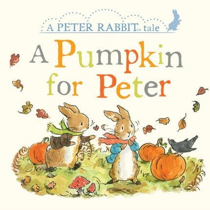 A Pumpkin for Peter: A Peter Rabbit Tale