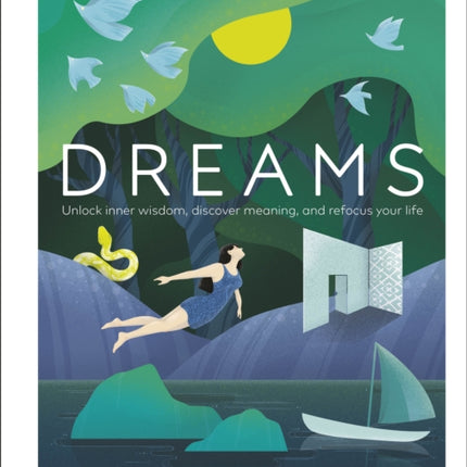 Dreams: Unlock Inner Wisdom, Discover Meaning, and Refocus your Life