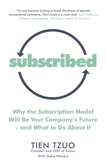 Subscribed: Why the Subscription Model Will Be Your Company’s Future—and What to Do About It