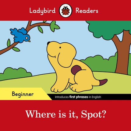 Ladybird Readers Beginner Level  Spot  Where is
