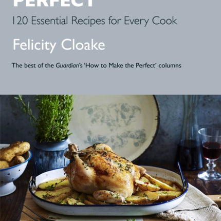 Completely Perfect: 120 Essential Recipes for Every Cook