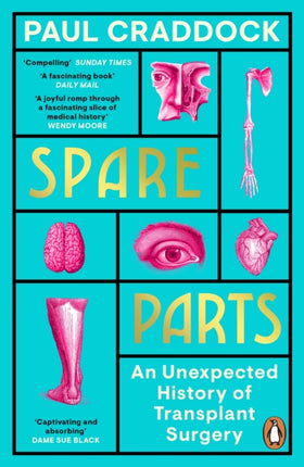 Spare Parts: An Unexpected History of Transplants