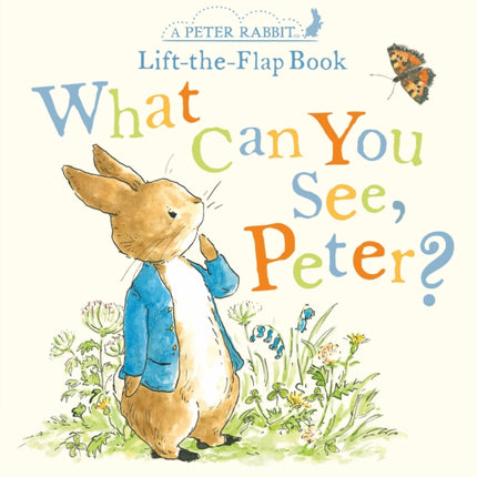 What Can You See, Peter?: A Peter Rabbit Lift-the-Flap Book