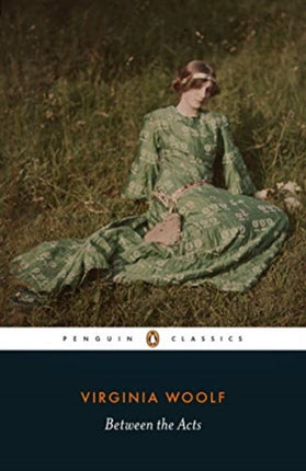Between the Acts Virginia Woolf Penguin classics