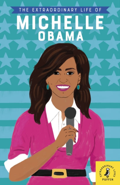 The Extraordinary Life of Michelle Obama