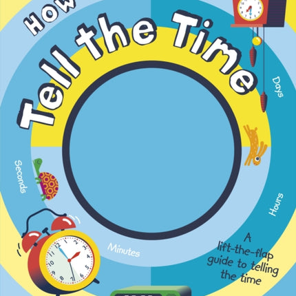 How to Tell the Time: A Lift-the-flap Guide to Telling the Time