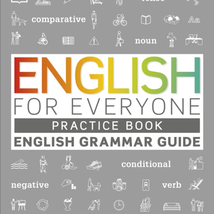 English for Everyone English Grammar Guide Practice Book: English language grammar exercises