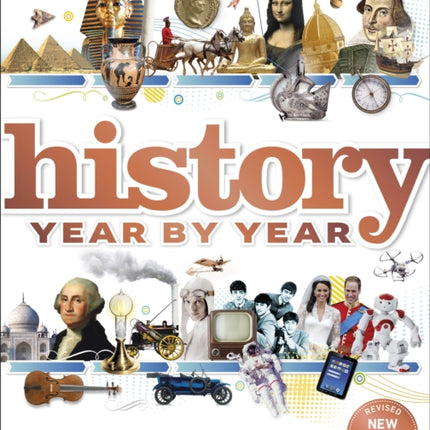 History Year by Year: A journey through time, from mammoths and mummies to flying and facebook