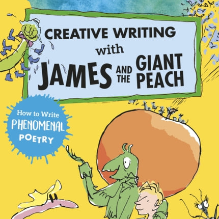 Roald Dahl Creative Writing with James and the Giant Peach: How to Write Phenomenal Poetry