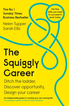 The Squiggly Career: The No.1 Sunday Times Business Bestseller - Ditch the Ladder, Discover Opportunity, Design Your Career