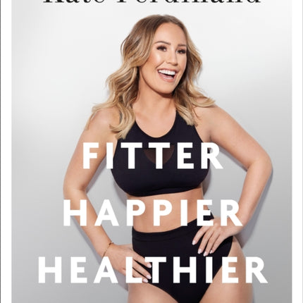 Fitter, Happier, Healthier: Discover the strength of your mind and body at home