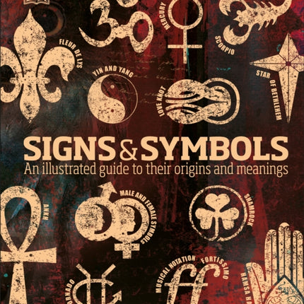 Signs & Symbols: An illustrated guide to their origins and meanings