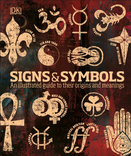 Signs & Symbols: An illustrated guide to their origins and meanings