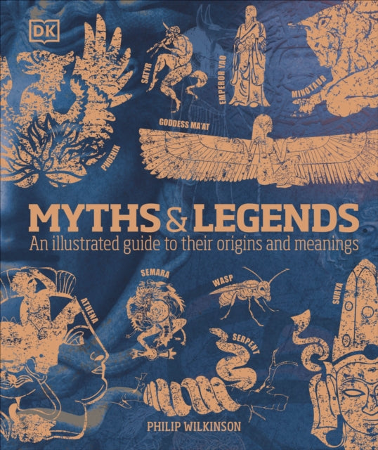 Myths & Legends: An illustrated guide to their origins and meanings