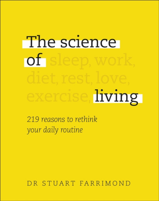 The Science of Living: 219 reasons to rethink your daily routine