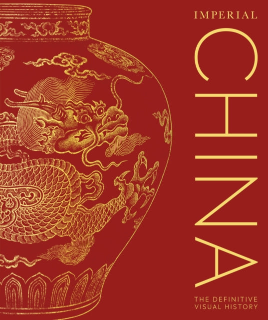 Imperial China: The Definitive Visual History