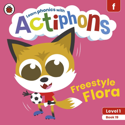 Actiphons Level 1 Book 19 Freestyle Flora: Learn phonics and get active with Actiphons!