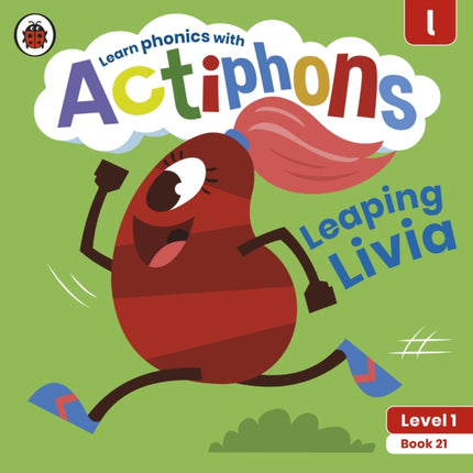 Actiphons Level 1 Book 21 Leaping Livia: Learn phonics and get active with Actiphons!