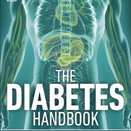 The Diabetes Handbook: Understand and Manage Type 1 and Type 2 Diabetes