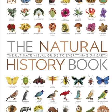 The Natural History Book: The Ultimate Visual Guide to Everything on Earth