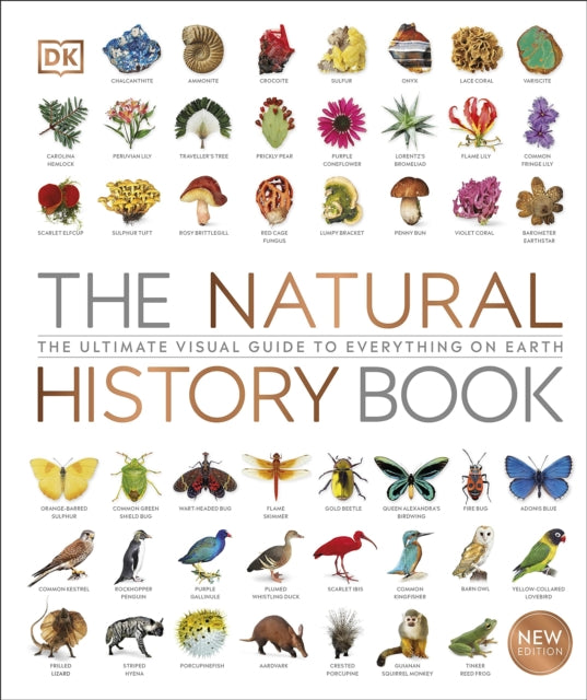 The Natural History Book: The Ultimate Visual Guide to Everything on Earth