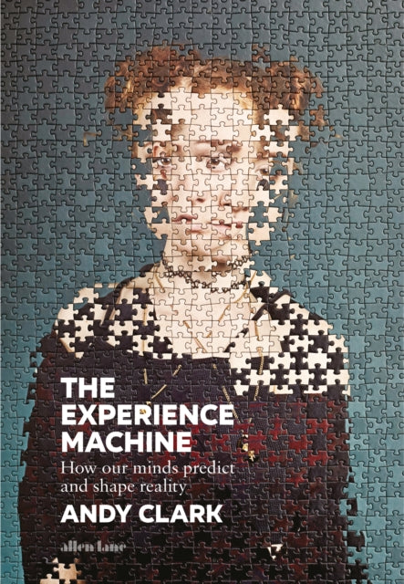 The Experience Machine: How Our Minds Predict and Shape Reality