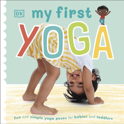 My First Yoga: Fun and Simple Yoga Poses for Babies and Toddlers