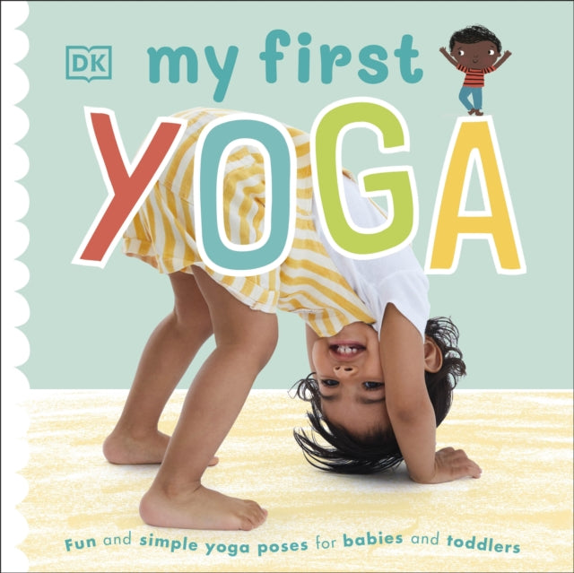 My First Yoga: Fun and Simple Yoga Poses for Babies and Toddlers