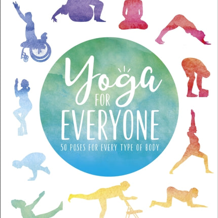 Yoga for Everyone: 50 Poses for Every Type of Body