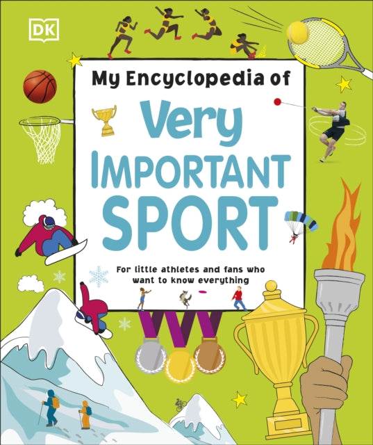 My Encyclopedia of Very Important Sport: For little athletes and fans who want to know everything