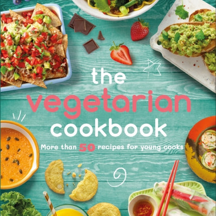 The Vegetarian Cookbook: More than 50 Recipes for Young Cooks