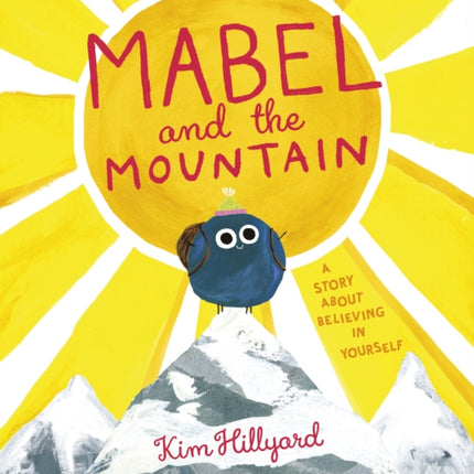 Mabel and the Mountain: a story about believing in yourself